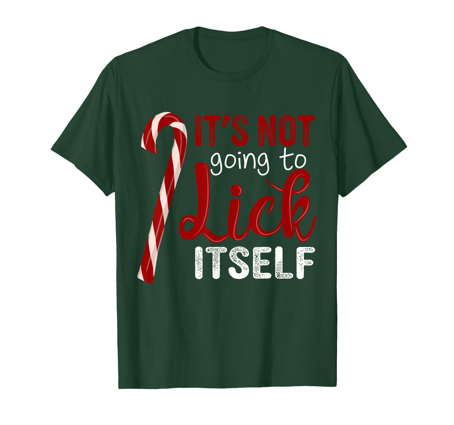 It's Not Going To Lick Itself Funny Christmas Candy Cane T-Shirt