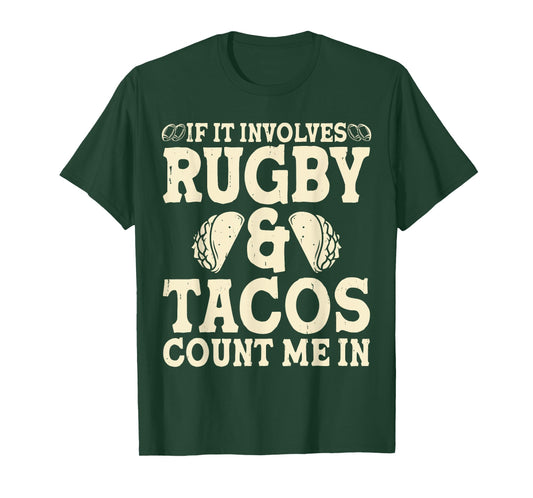 If It Involves Rugby And Tacos Count Me In T-Shirt