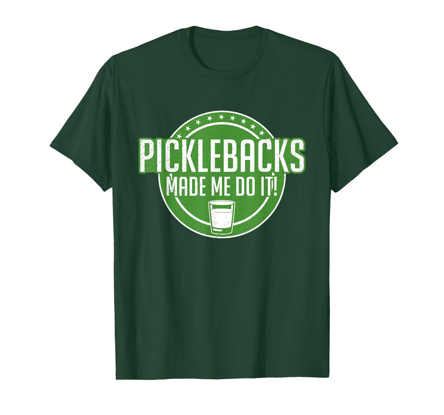 Picklebacks Made Me Do It, Funny Pickleback shot T-Shirt