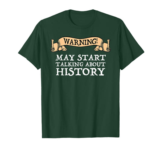 Warning May Start Talking About History History fan T-Shirt