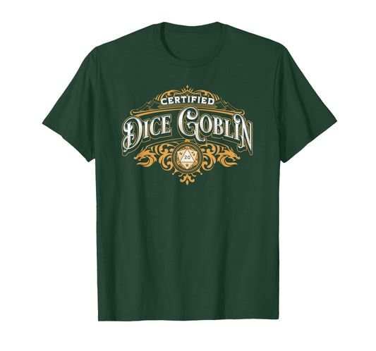 CERTIFIED DICE GOBLIN, DICE HOARDER FUNNY RPG TABLETOP GAMER T-Shirt