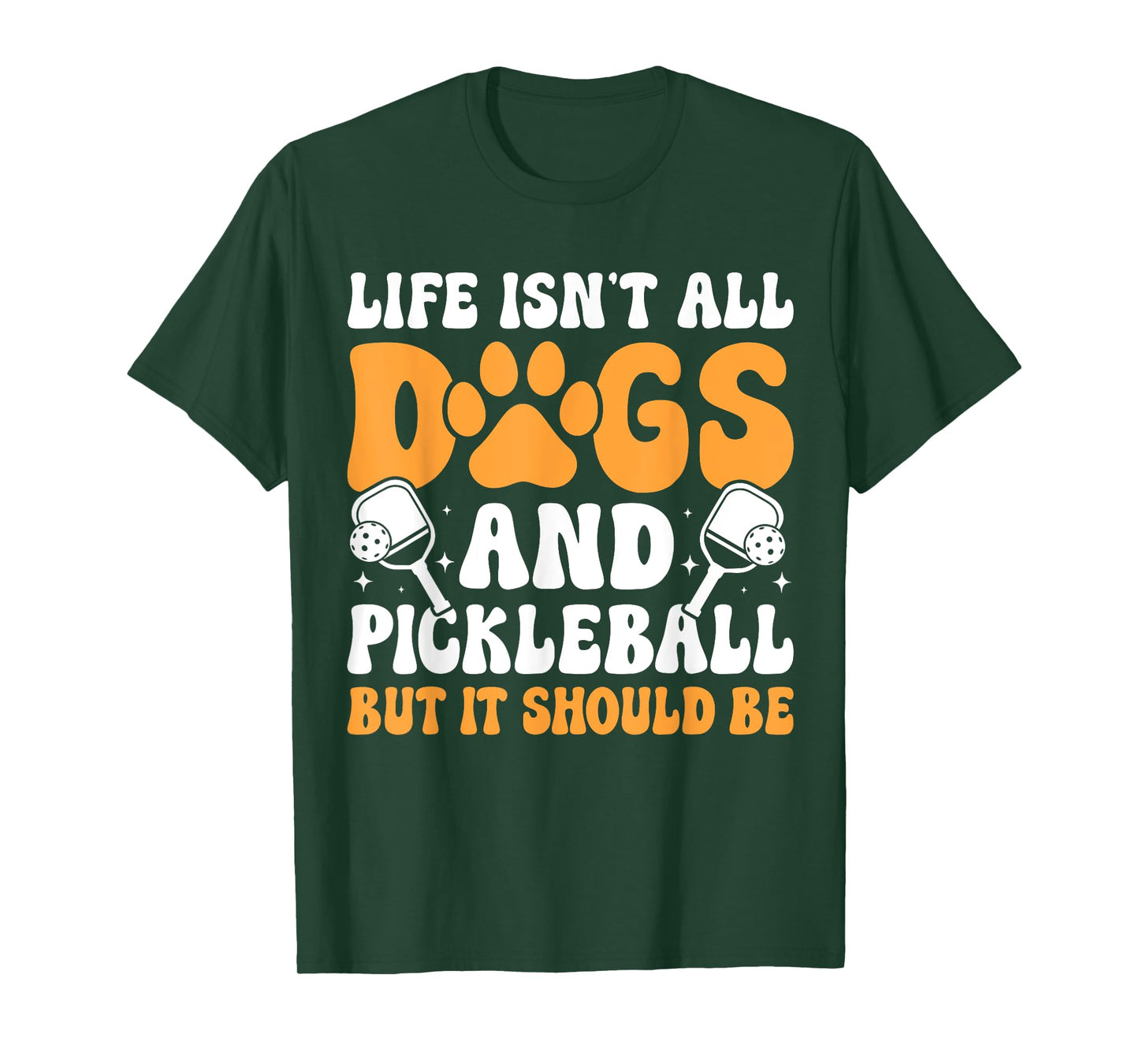 Funny Pickleball Dog Lover Life Isn't All Dogs Pickleball Me T-Shirt