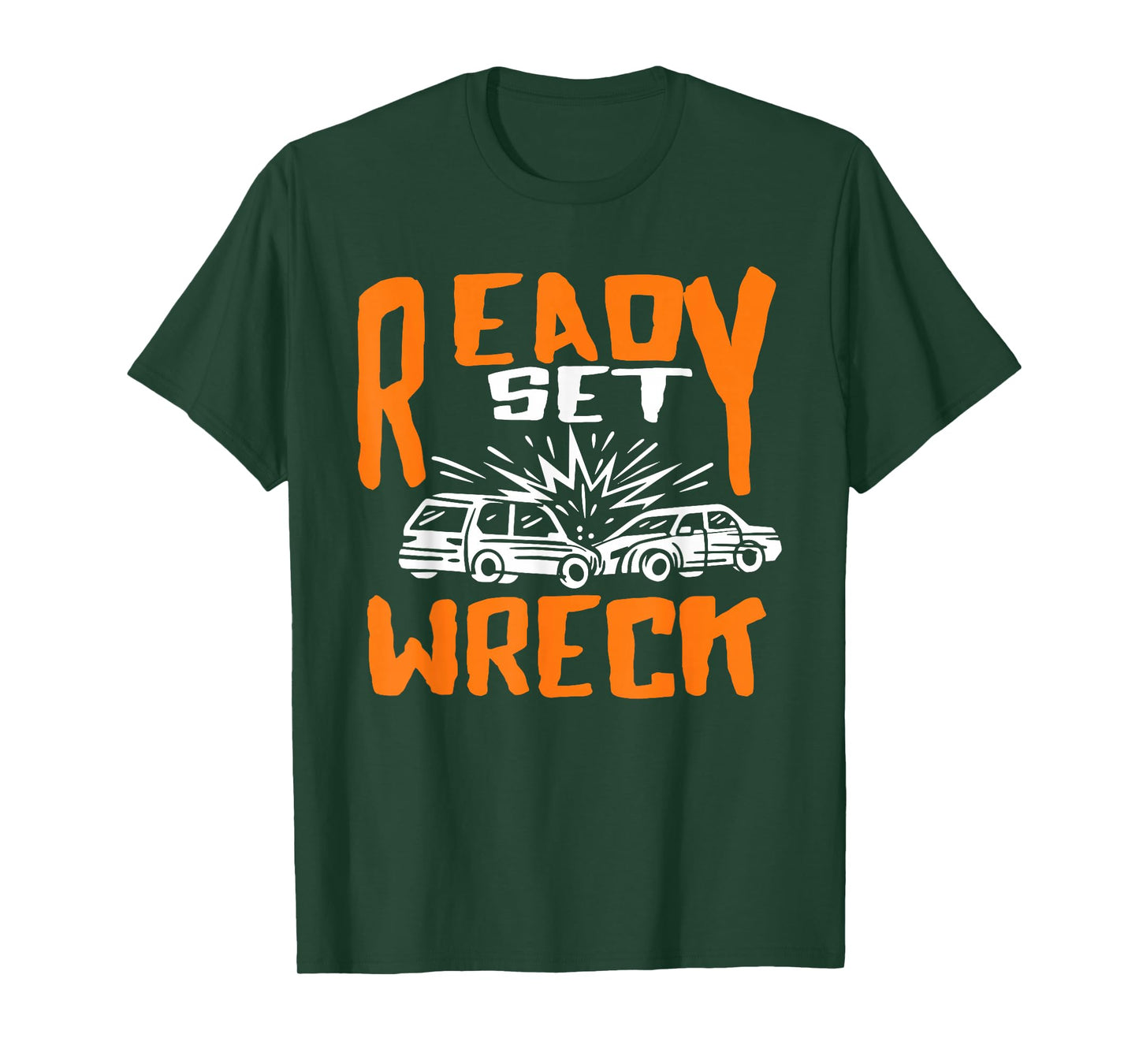 Ready set Wreck Demolition Derby Lover Race Car Lover T-Shirt