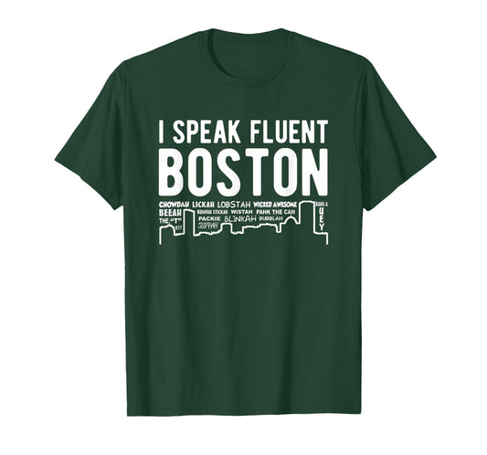 I Speak Fluent Boston - Funny Boston Accent t-Shirt T-Shirt