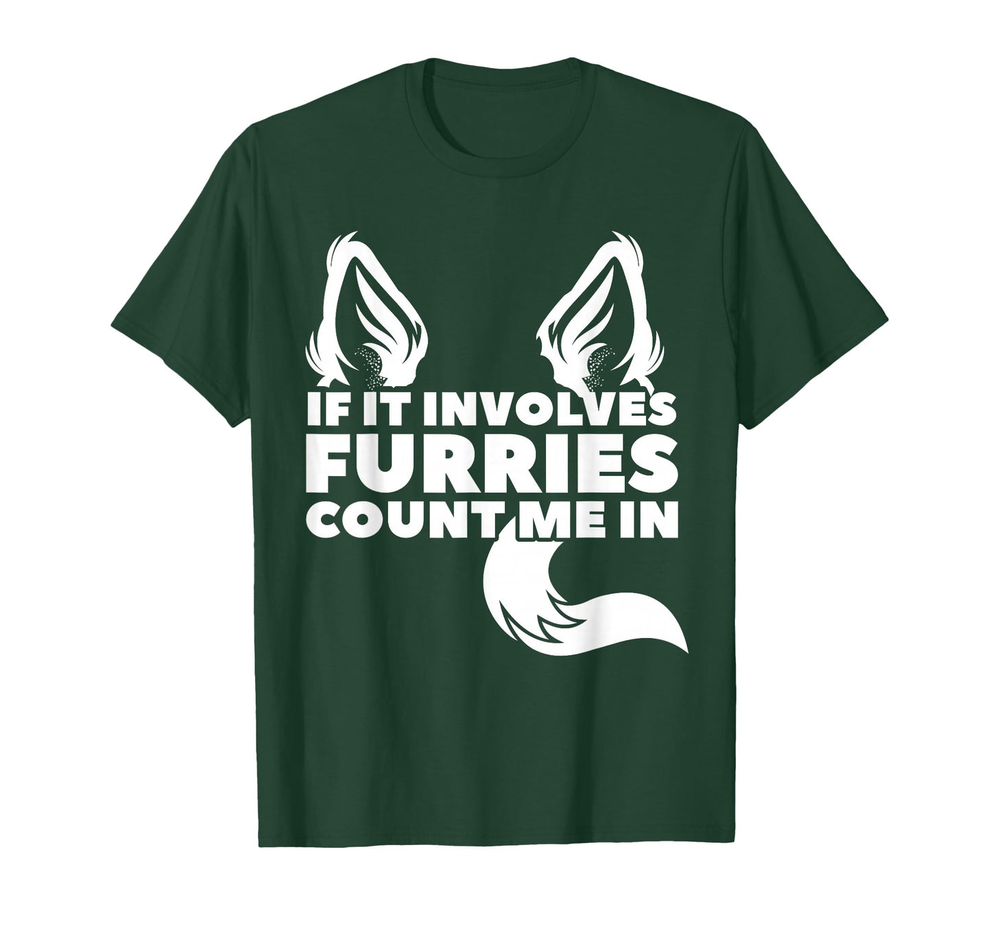 If it includes furries count me in furry T-Shirt