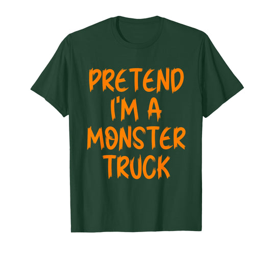 Halloween Pretend I'm A Monster Truck Costume Lazy Adult Kid T-Shirt