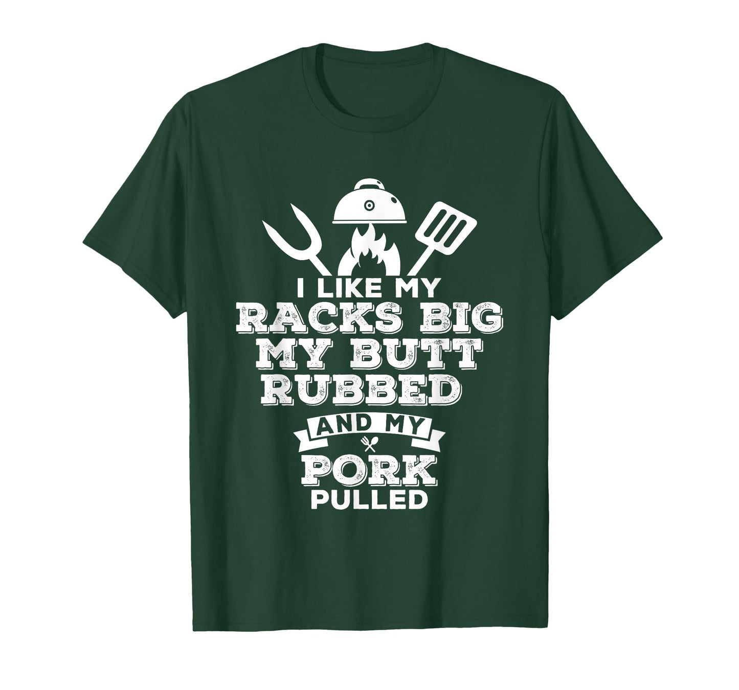 I Like My Racks Big My Butt Rubbed and Pork Pulled - Pig BBQ T-Shirt