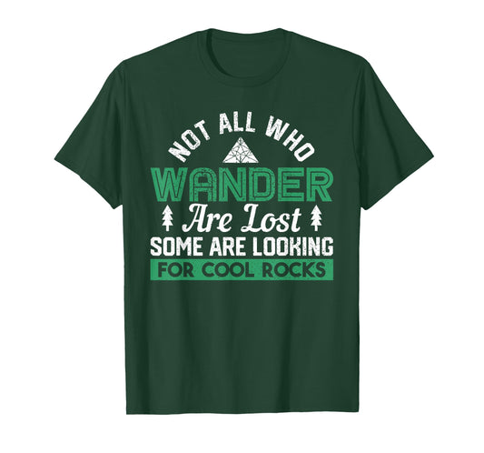 Some Are Looking For Cool Rocks Geologist Geode Hunter T-Shirt