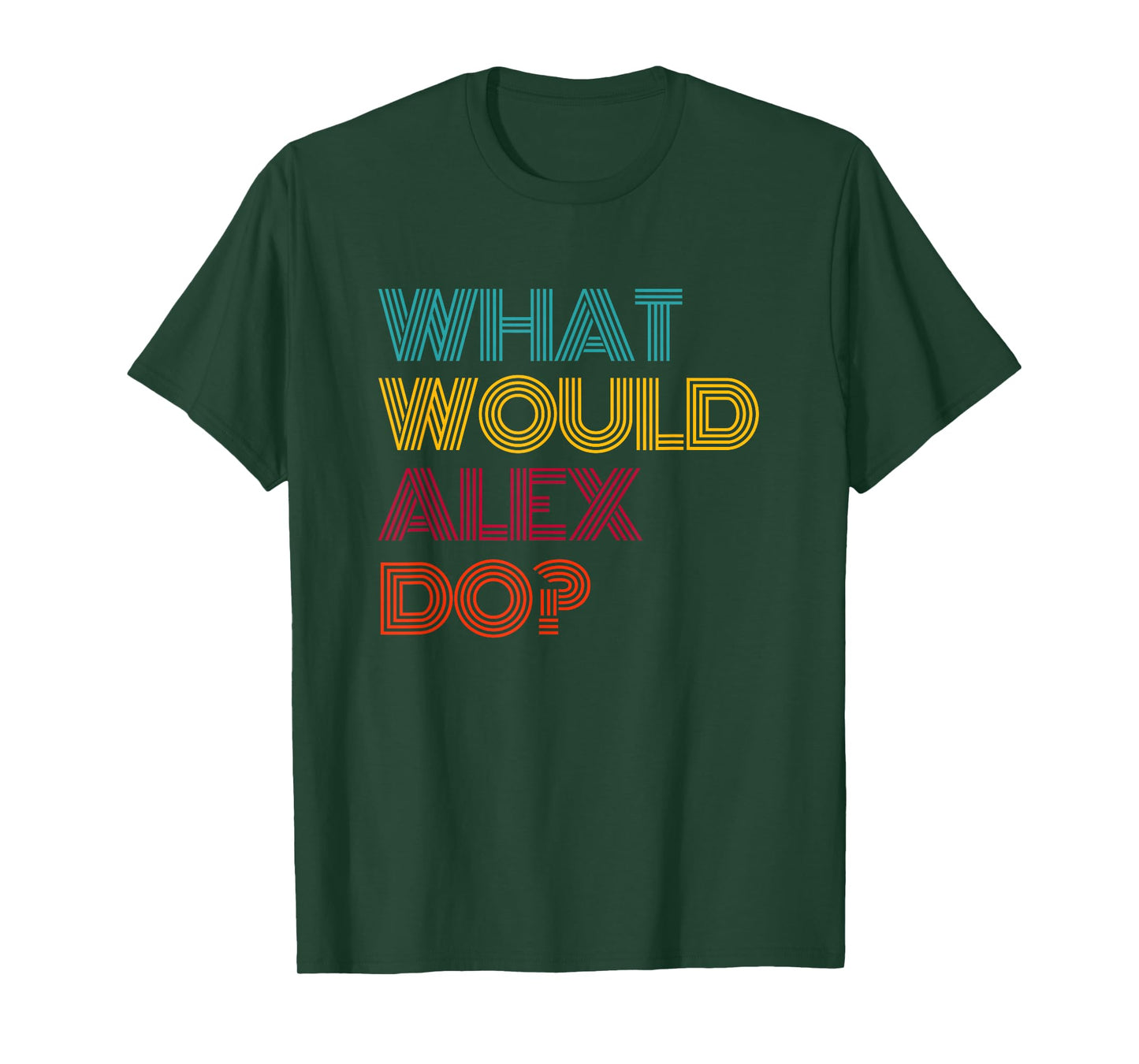 What Would Alex Do? I Love Alex T-Shirt