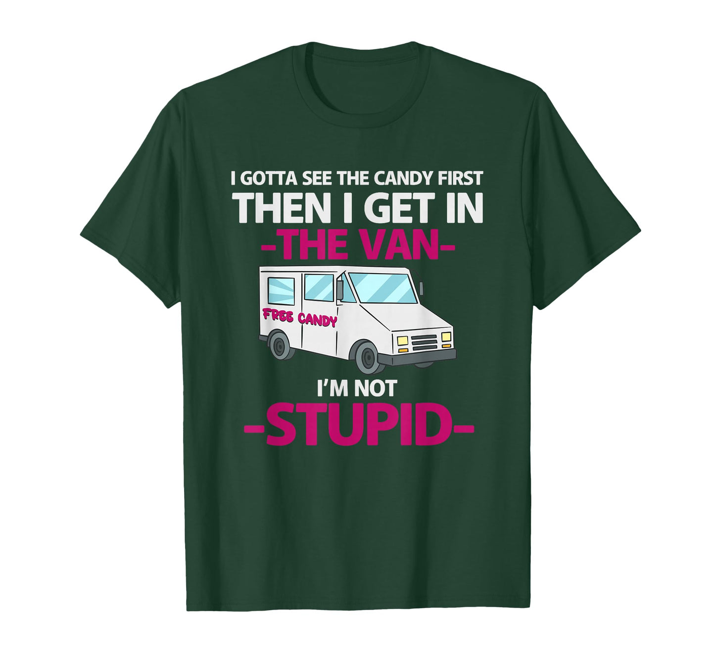 I Gotta See The Candy First Get In Van T-Shirt