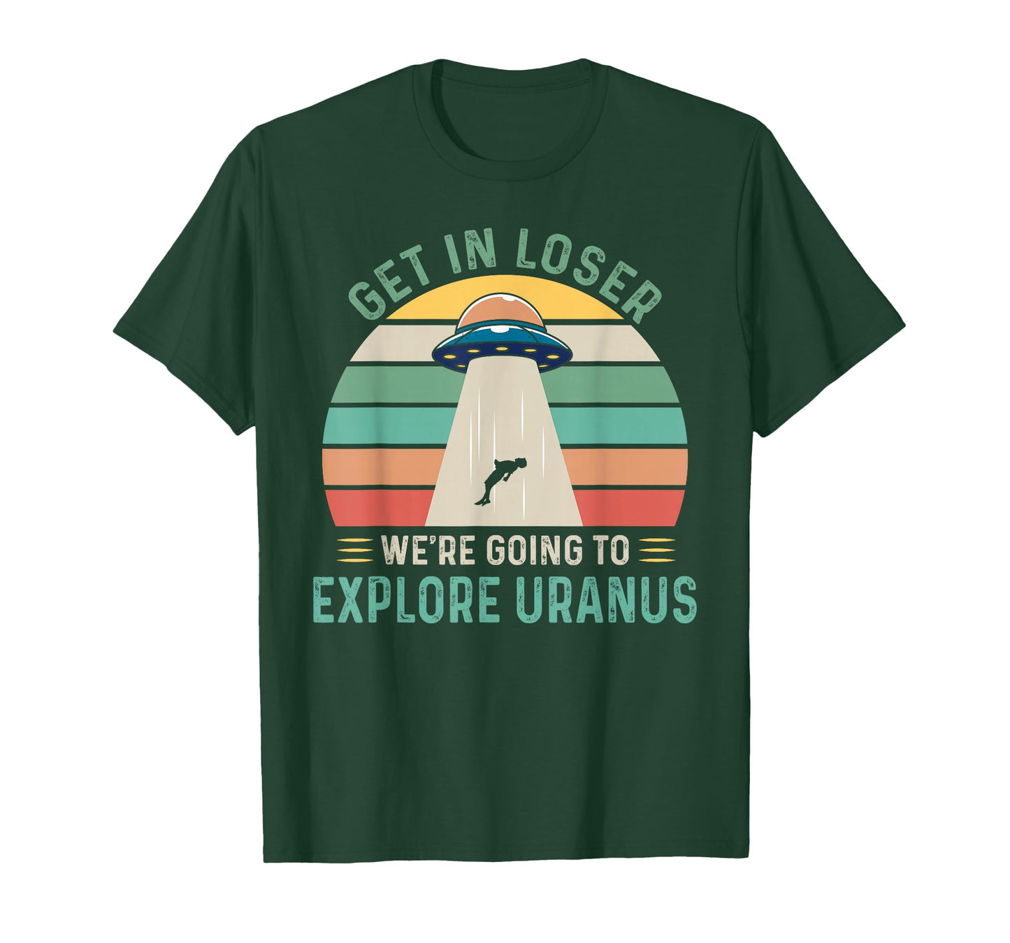 Retro Get In Loser We're Going To Explore Uranus Alien UFO T-Shirt