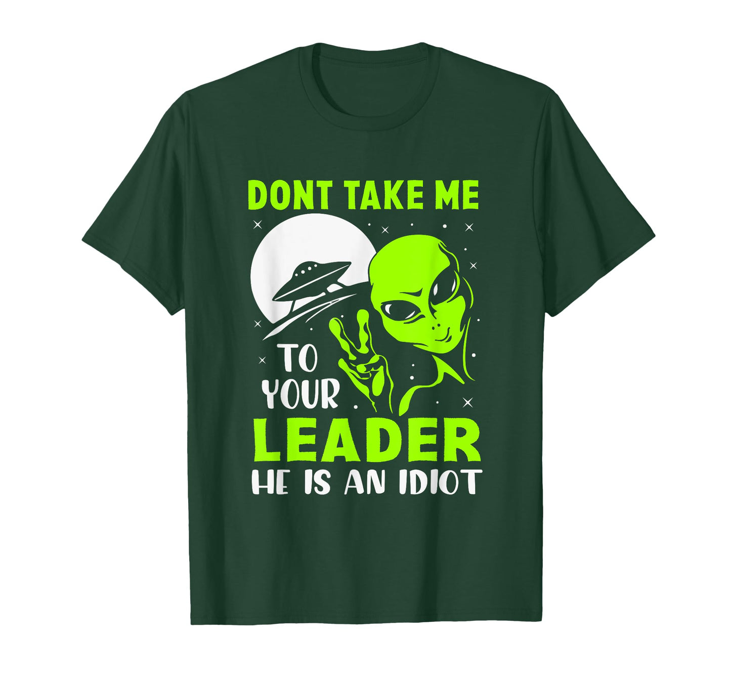 Don't Take Me To Your Leader - Funny Anti Trump T-Shirt