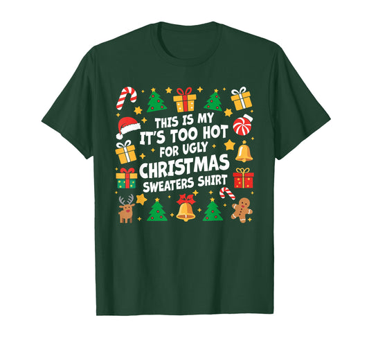 Too Hot Ugly Christmas Sweaters Funny Xmas Men Women Family T-Shirt