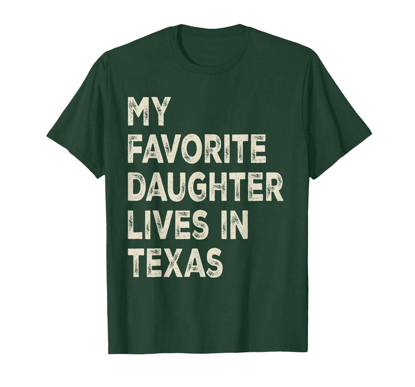 My favorite daughter lives in Texas Funny Family Humor T-Shirt