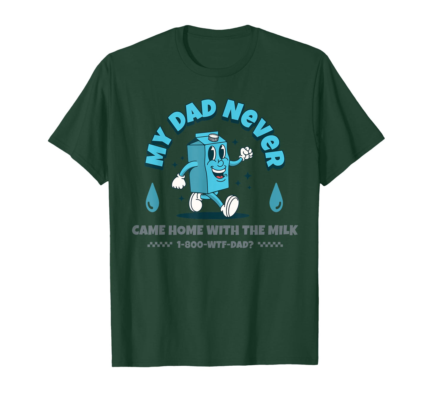My Dad Never Came Home With The Milk T-Shirt