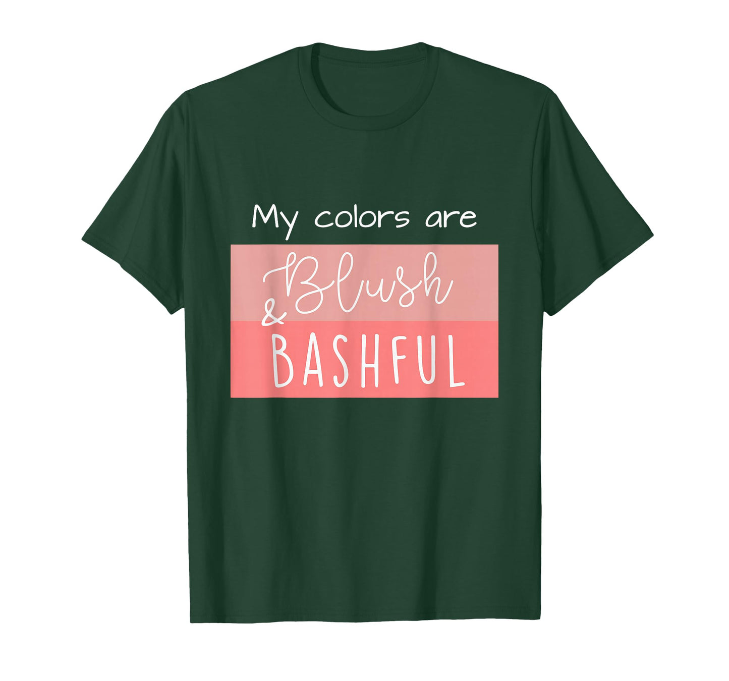 Steel Magnolia My Colors are Blush & Bashful T-Shirt