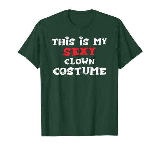 This is My Sexy Clown Costume Halloween T-Shirt