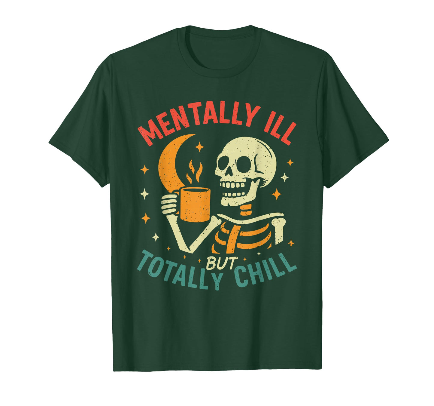 Mentally Ill but Totally Chill Halloween Costume Skeleton T-Shirt