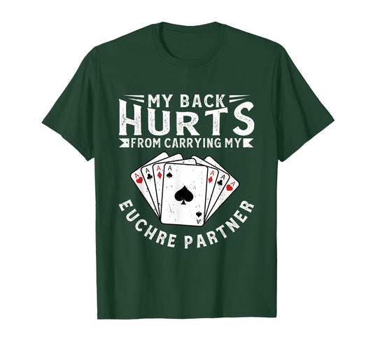 My Back Hurts From Carrying My Euchre Partner Card Game T-Shirt