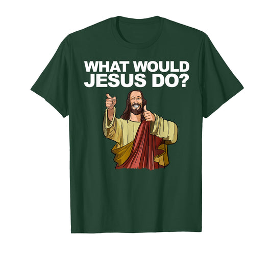 What Would Jesus Do T-Shirt
