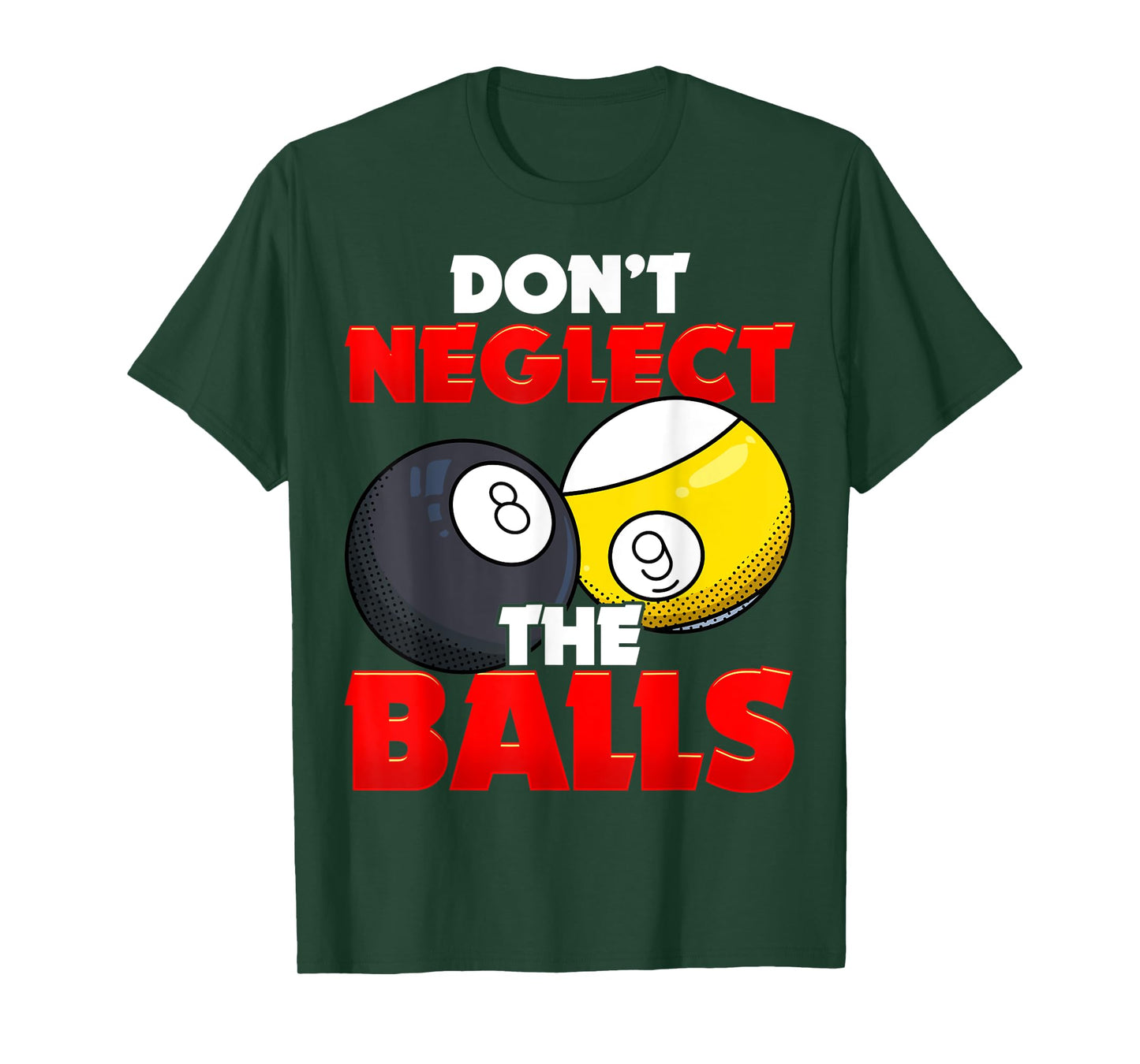 Don't Neglect The Balls Pool League Player Sayings T-Shirt