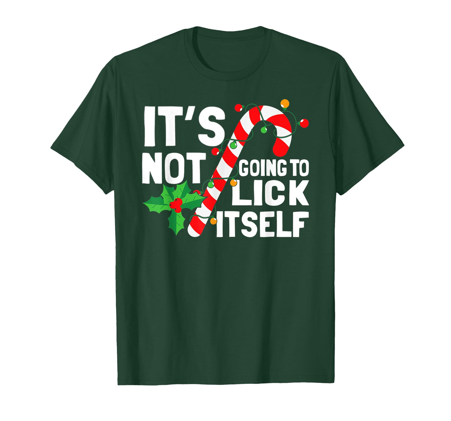It's Not Going To Lick Itself Christmas Candy Cane T-Shirt