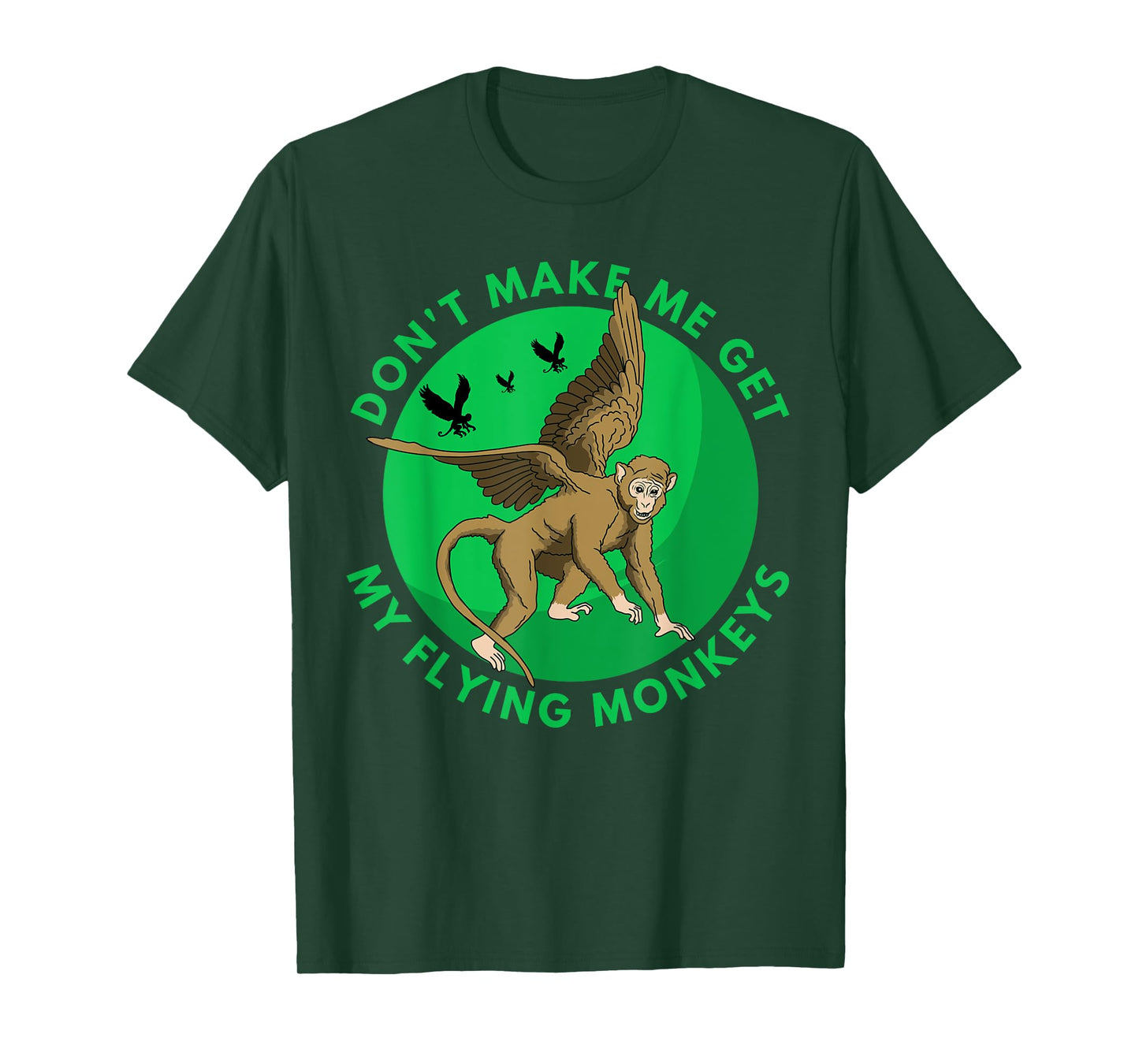 Don't make me get my flying Monkeys - Scary Halloween Gift T-Shirt