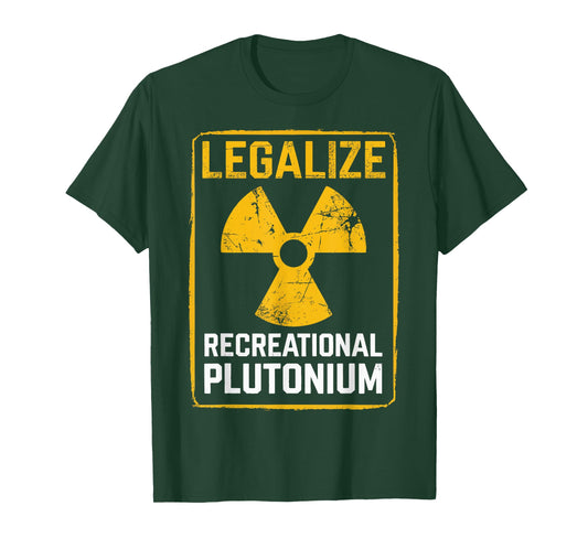 Legalize Recreational Plutonium T-Shirt