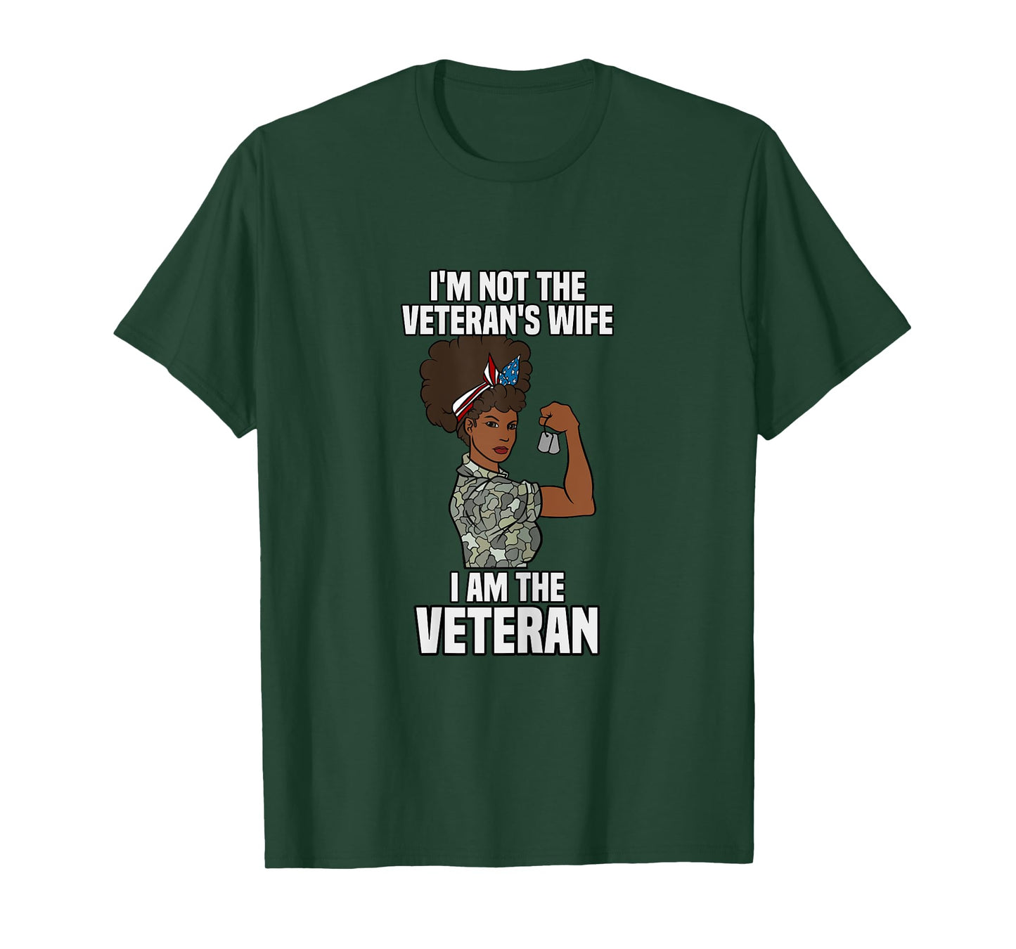 I'm Not The Veteran's Wife I Am The Veteran Veterans Day T-Shirt
