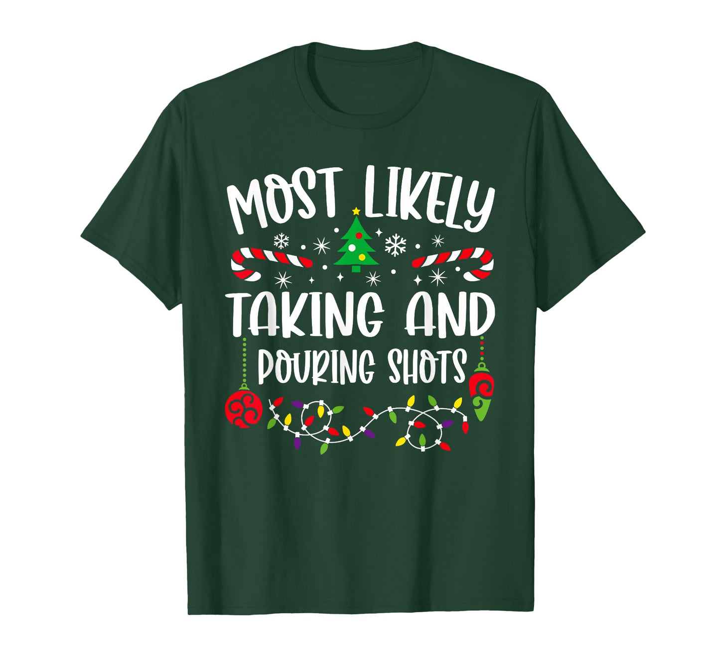 Most Likely Taking And Pouring Shots Christmas Matching T-Shirt