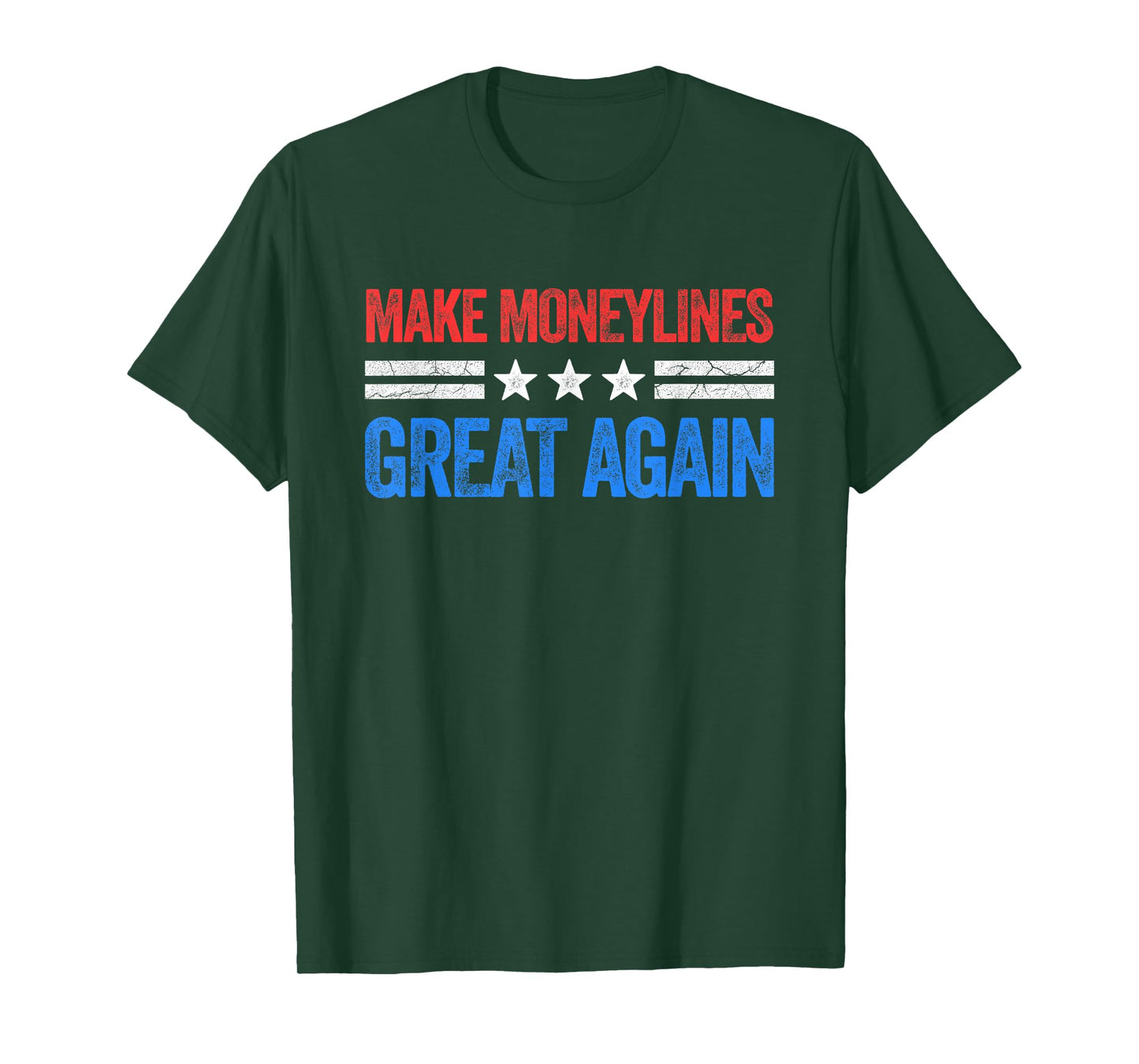 Make Moneylines Great Again Funny Gambling Sports Betting T-Shirt