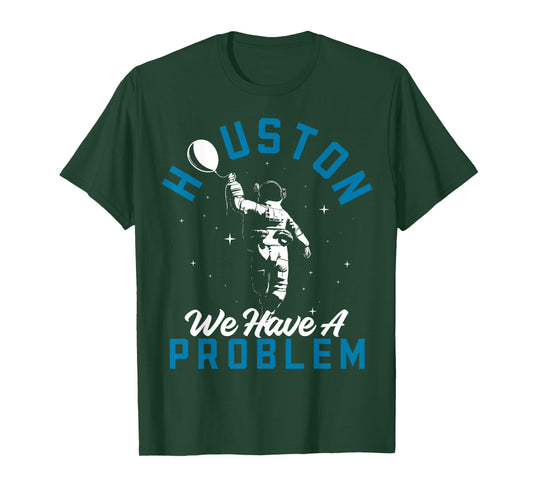Houston We Have a Problem Astronomers Astronomy T-Shirt
