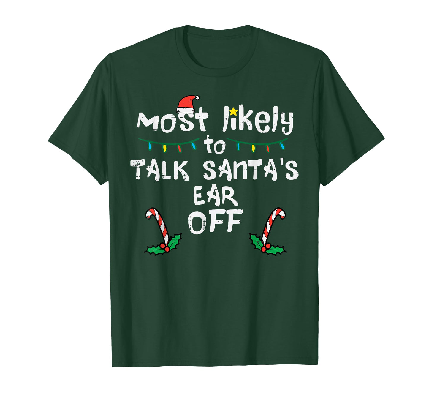Most Likely To Talk Santa's Ear Off Funny Christmas Family T-Shirt