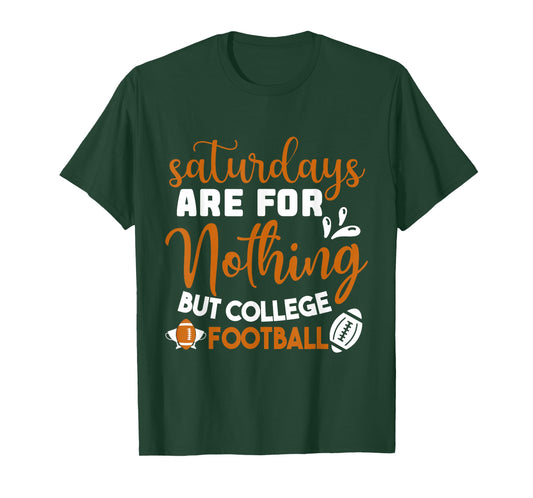 Saturdays are for Nothing But College Football T-Shirt