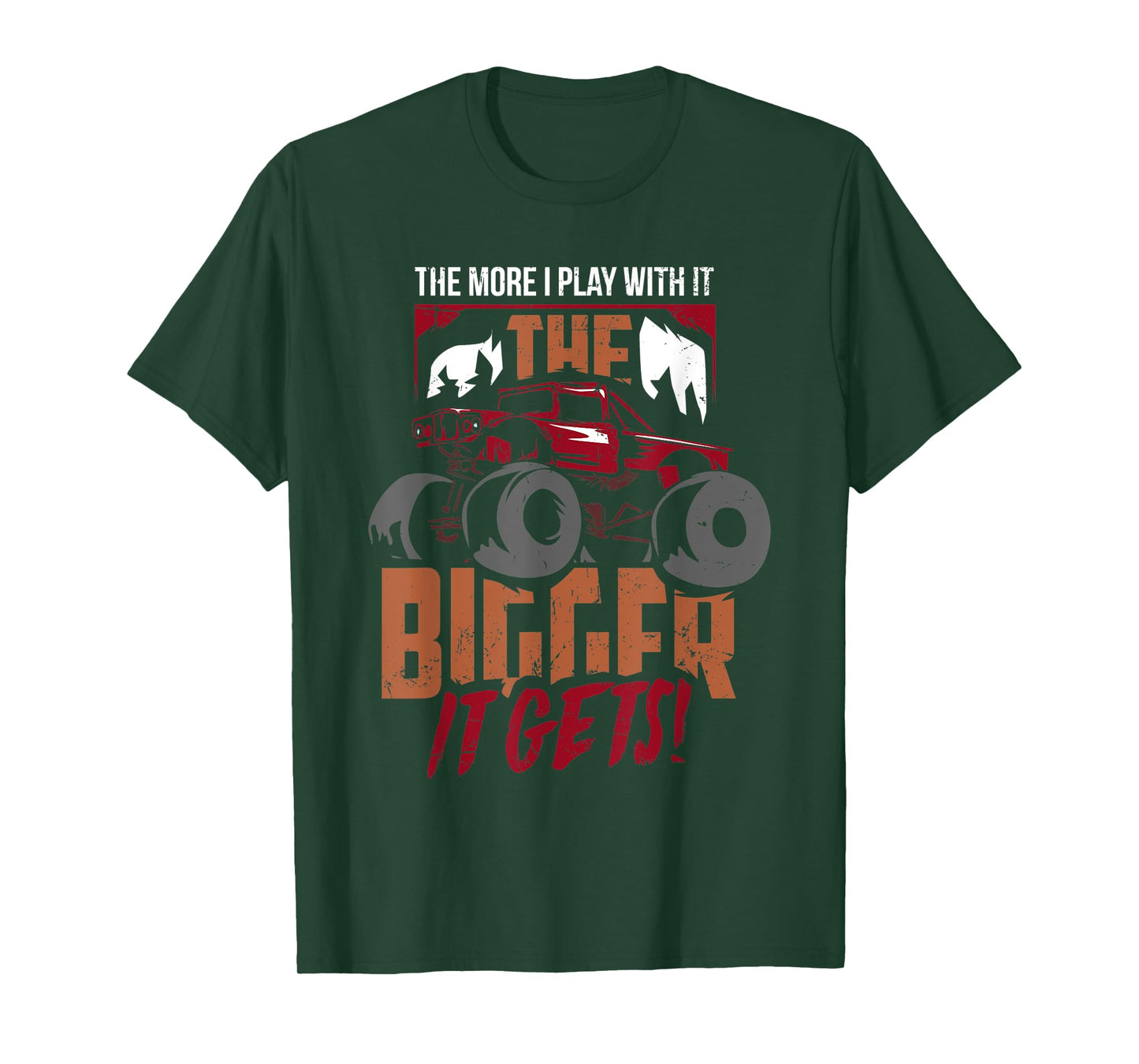 The More I Play With It The Bigger It Gets Monster Truck T-Shirt