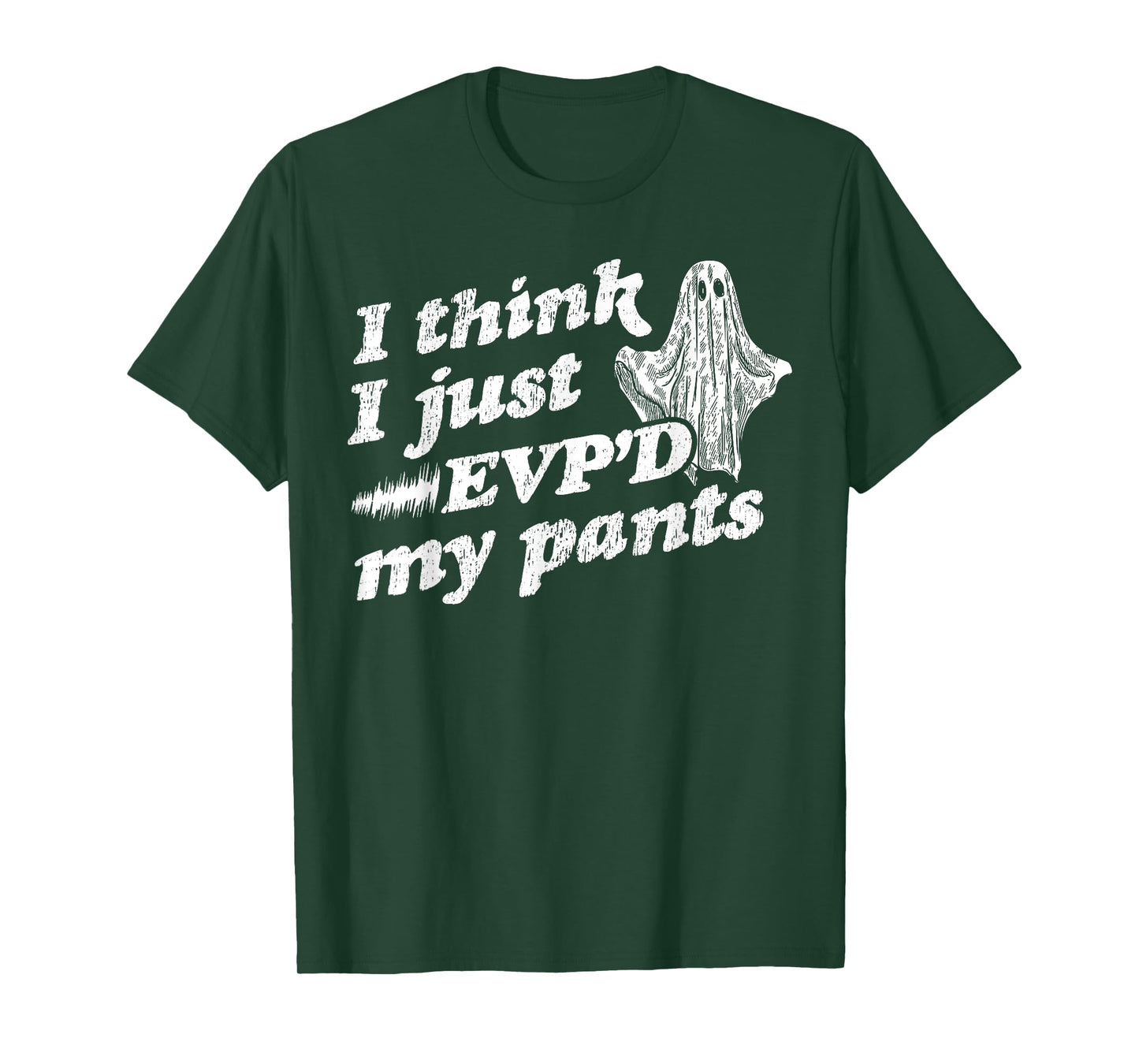 I Think I Just EVP'd My Pants - EVP Ghost Hunting Halloween T-Shirt