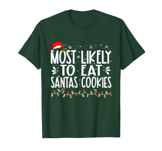 Most Likely To Eat Santas Cookies Funny Family Christmas T-Shirt