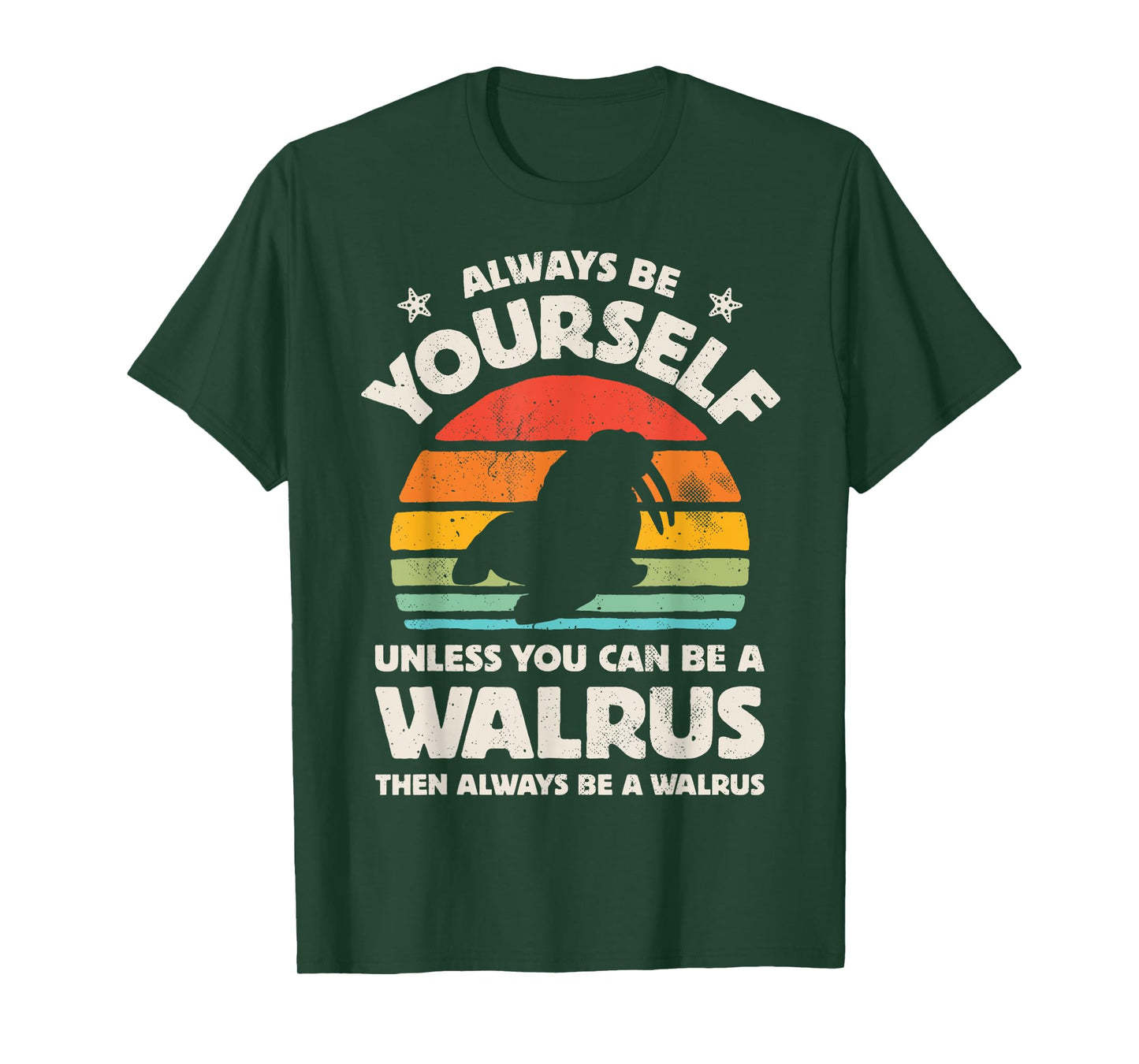 Walrus Always Be Yourself Retro Vintage Men Women Sea Animal T-Shirt
