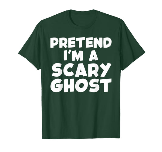 Pretend I'm A Scary Ghost Funny T-Shirt