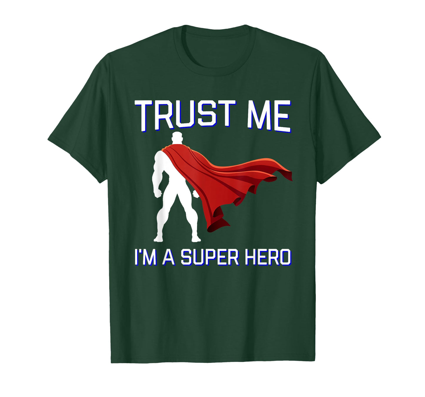 Trust Me I'm a Super Hero Shirt Flowing Red Cape Tee T-Shirt