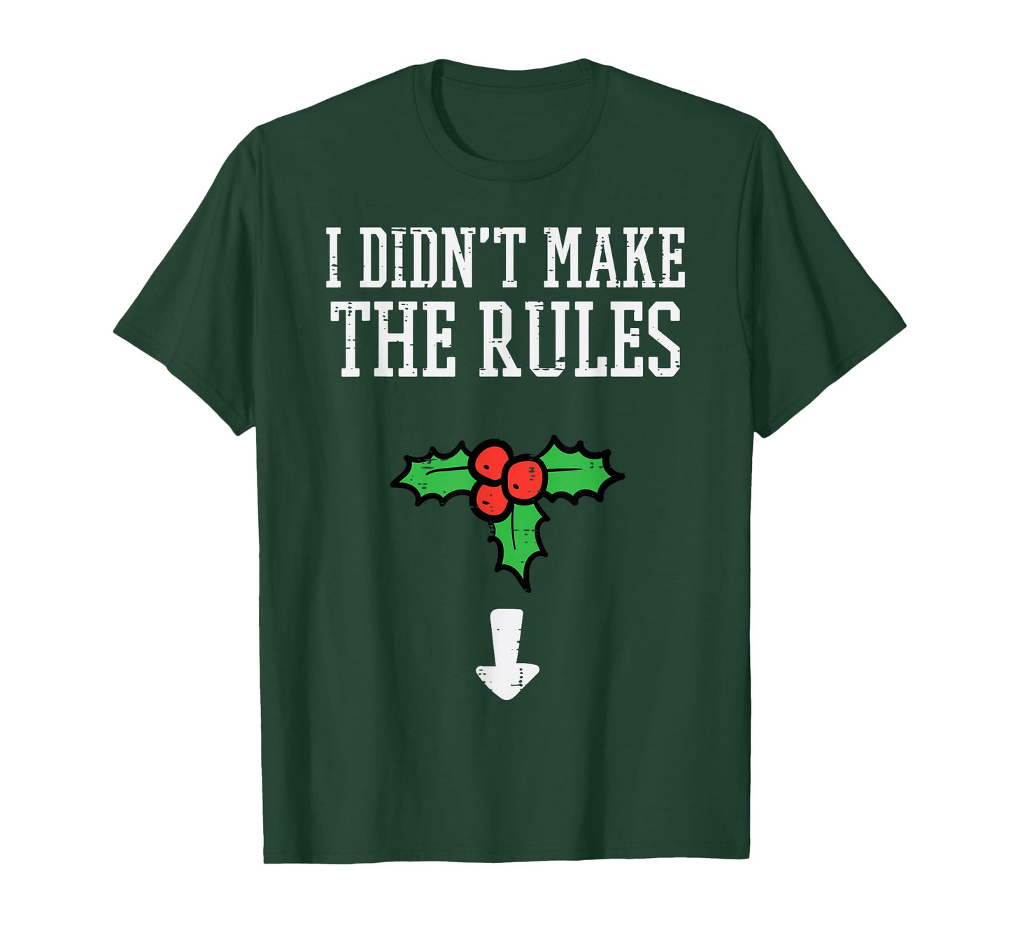 Christmas I Didnt Make Rules Mistletoe Funny Xmas Men Women T-Shirt