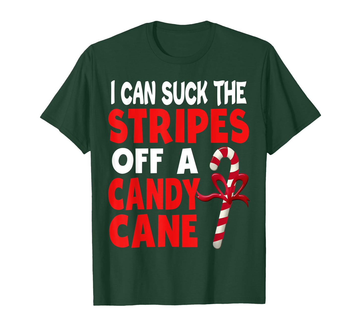 I Can Suck The Stripes Off A Candy Cane Christmas Naughty T-Shirt
