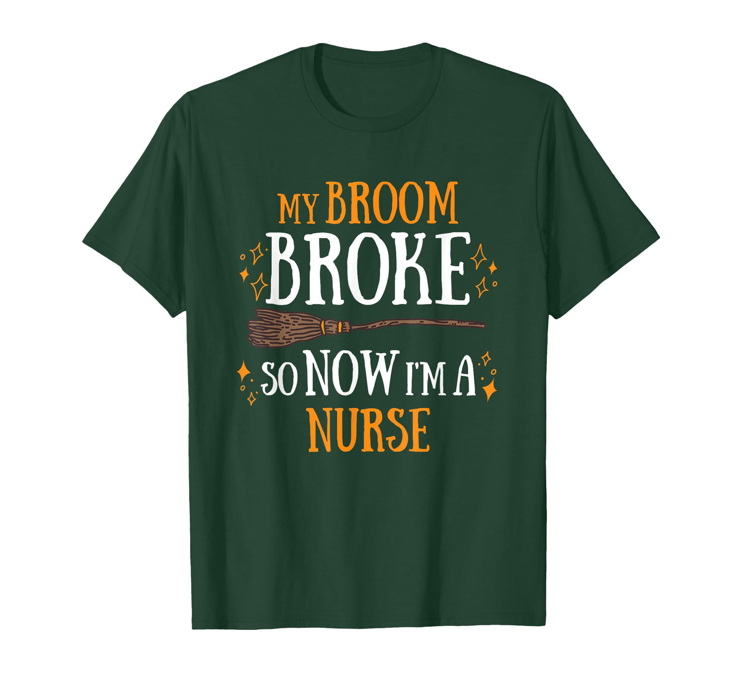 My Broom Broke So Now I Am A Nurse T-Shirt