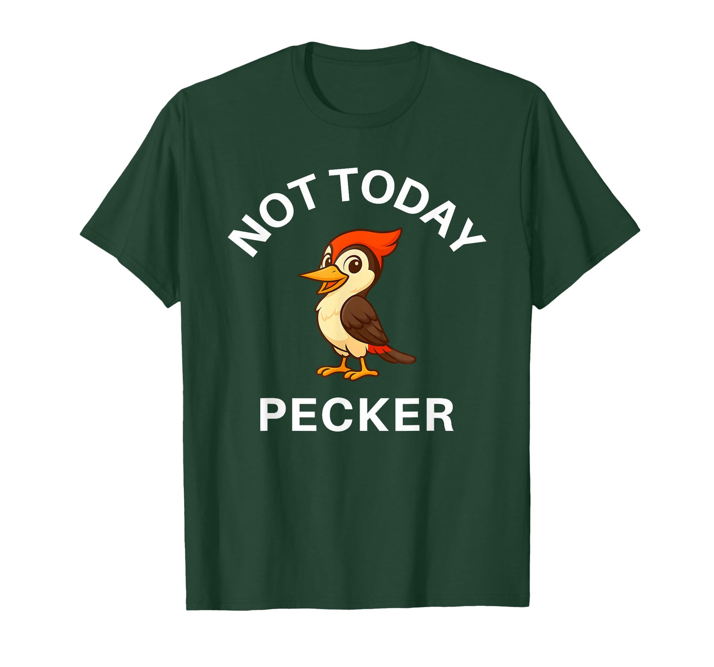 Woodpecker Not Today Pecker, Funny, Jokes, Sarcastic T-Shirt
