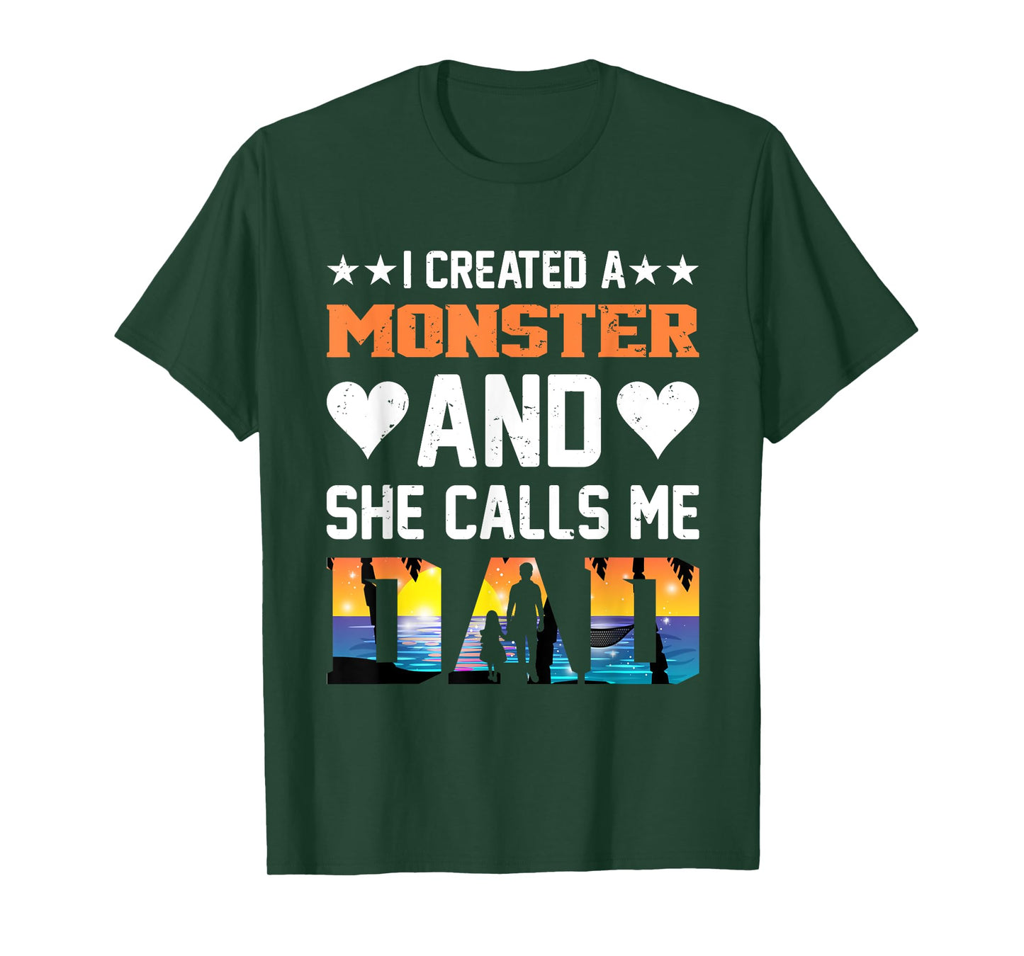 I Created A Monster And She Calls Me Dad Shirt - Funny Dad T-Shirt