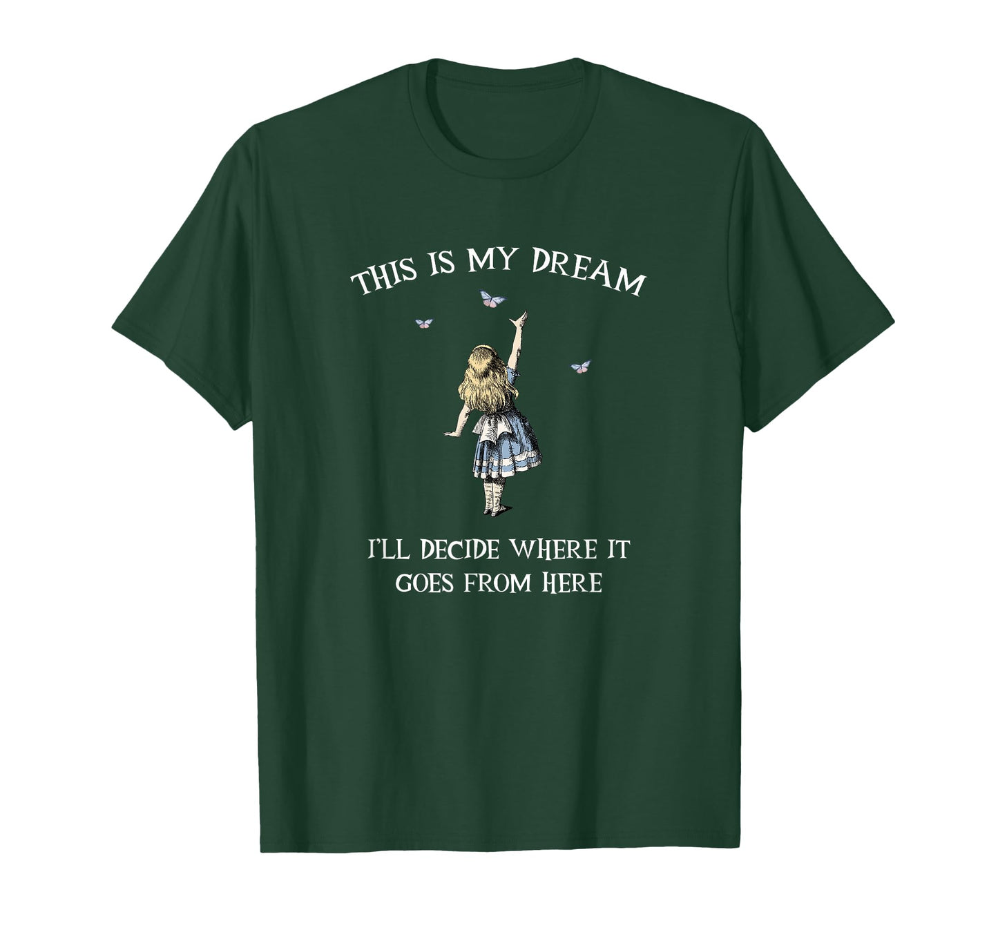Alice In Wonderland - This is My dream T-Shirt