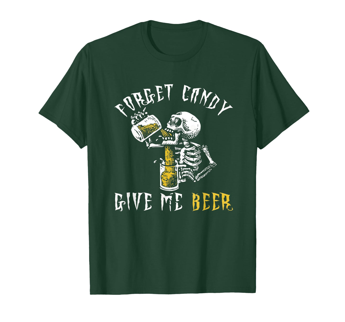 Forget Candy Give Me Beer Shirt | Funny Mens Halloween Shirt T-Shirt