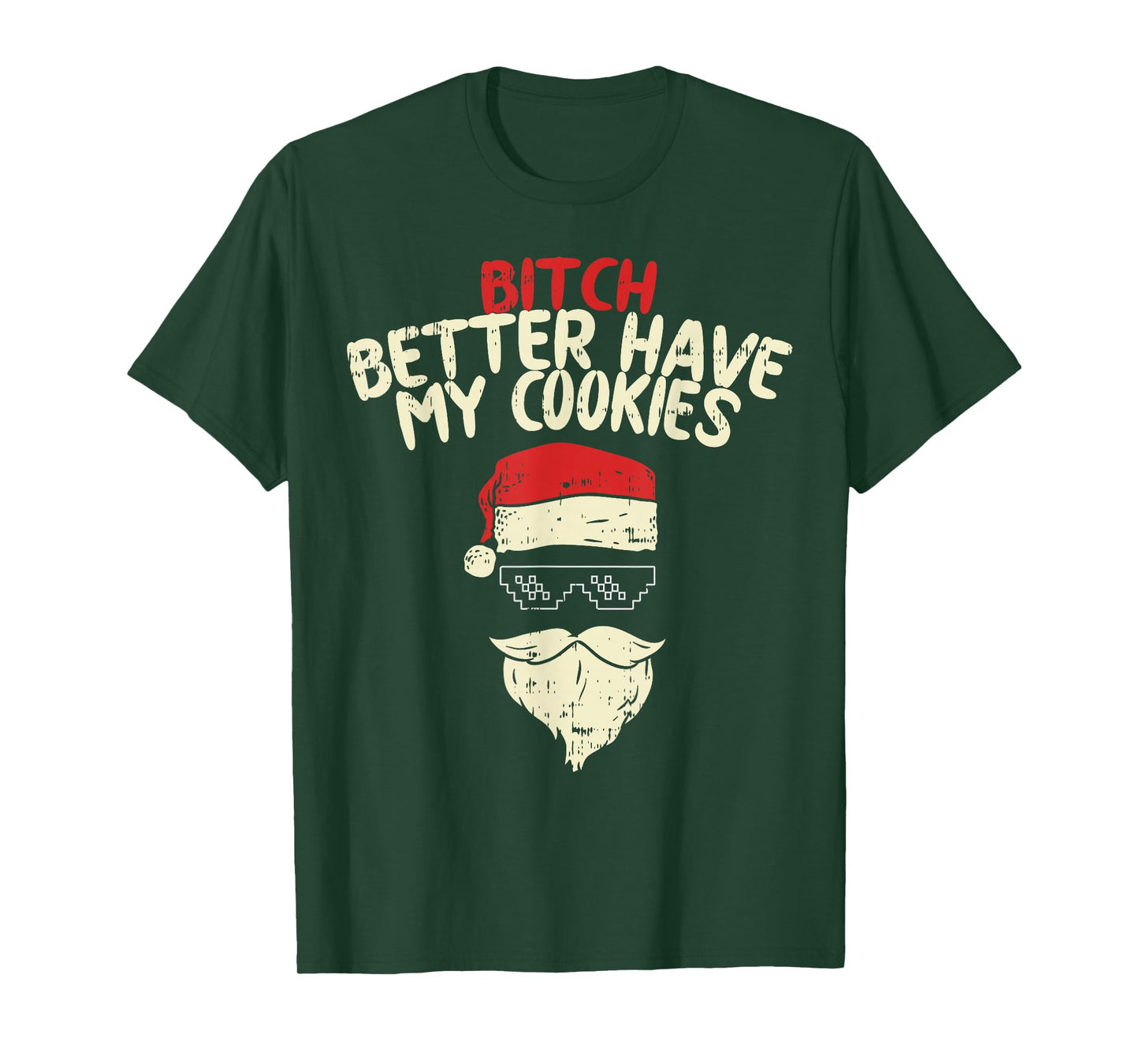 Bitch Better Have My Cookies Shirt Santa Adult Christmas T-Shirt