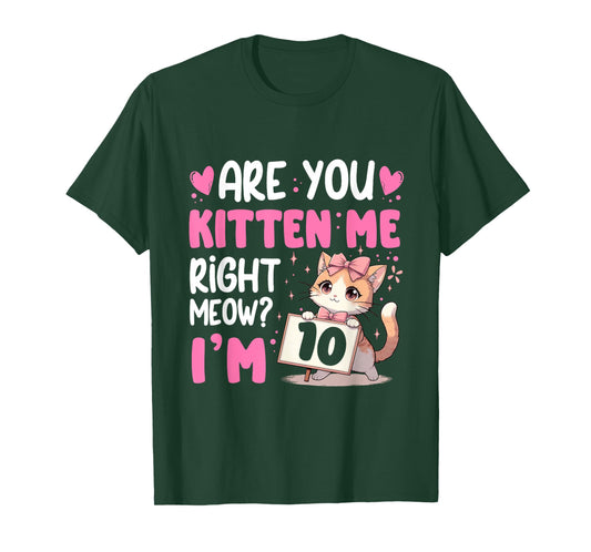 Are You Kitten Me Right Meow Anime 10th Birthday Cat Kitten T-Shirt
