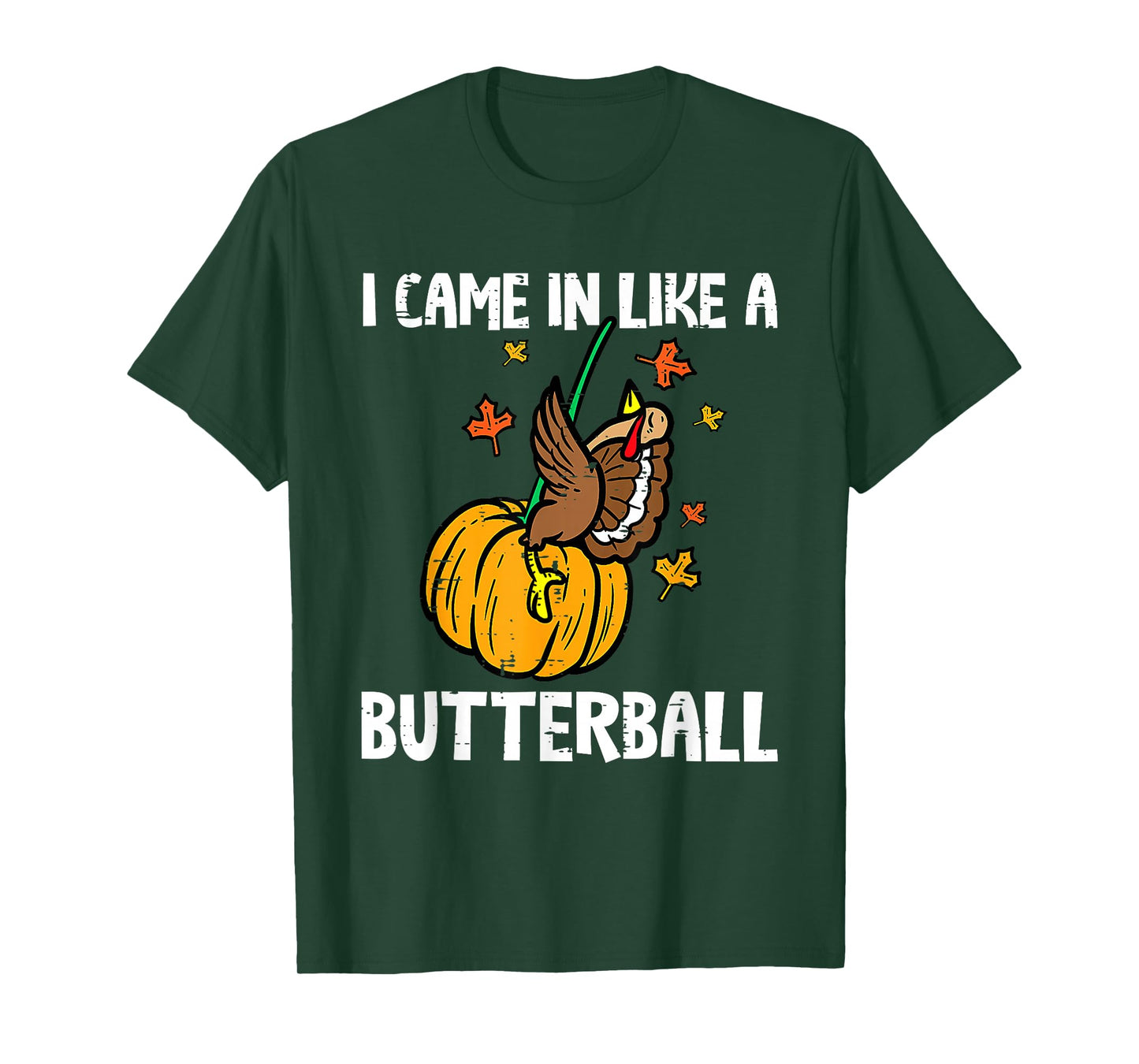 I Came in Like A Butterball Funny Thanksgiving Men Women Kid T-Shirt